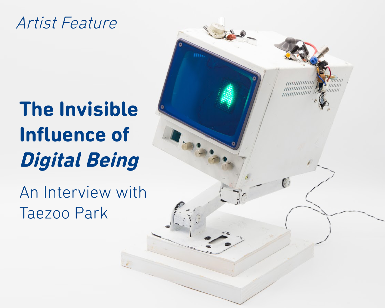 The Invisible Influence of Digital Being: An Interview with Taezoo Park